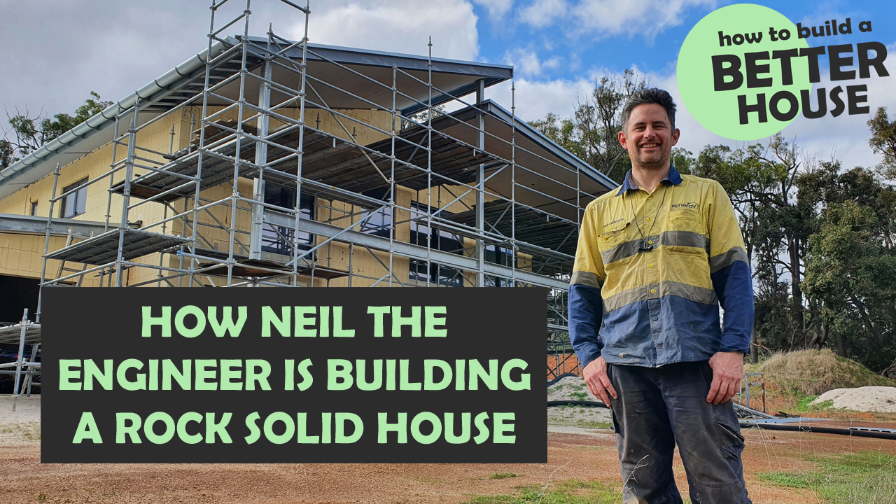 Owner Builder interview: How Neil the engineer is building a rock solid house